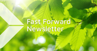 Fast Forward Newsletter