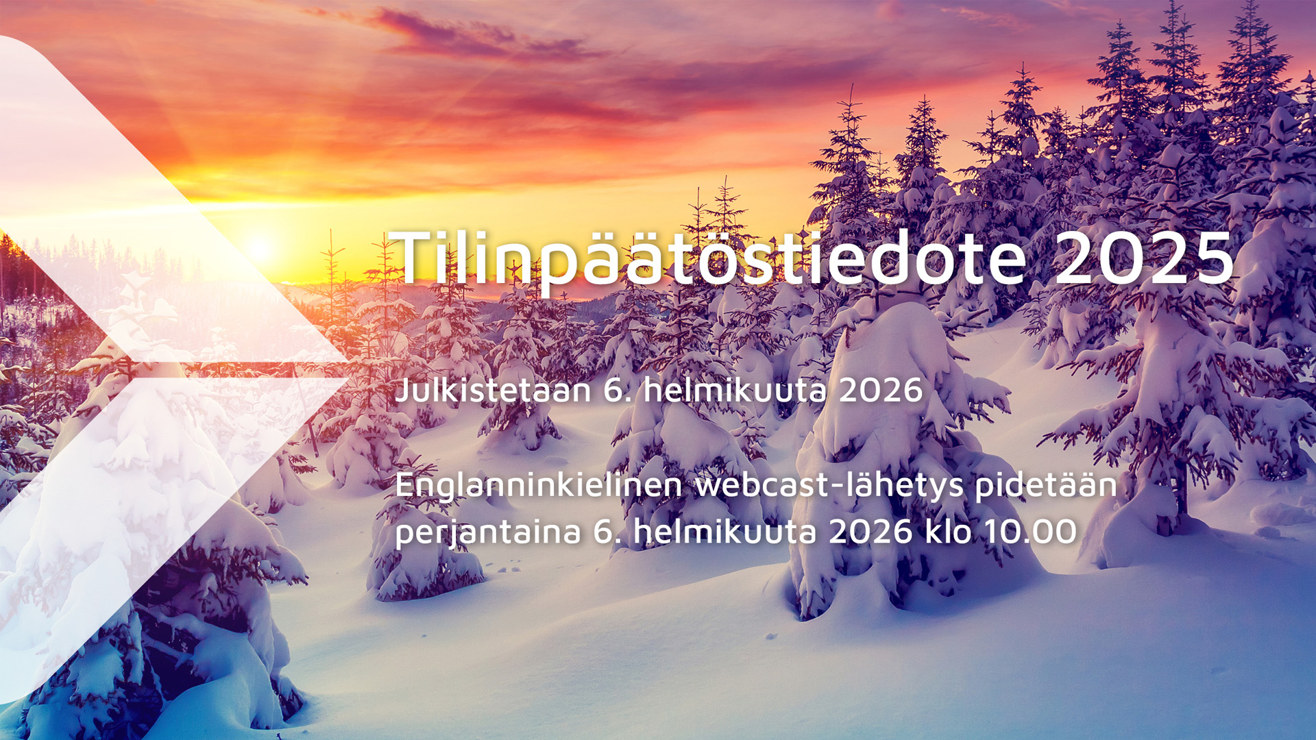 Snow-covered trees in a forest at sunrise with the text: "Financial Statements Review 2025. Results will be published on February 6, 2026. Webcast for the results will be held on February 6, 2026 at 10:00 am (EET)."  