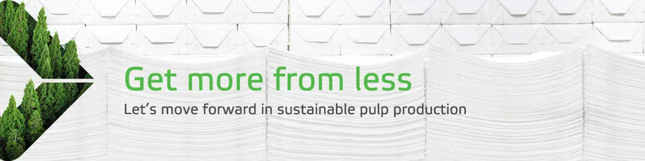 Get more from less - let's move forward in sustainable pulp production