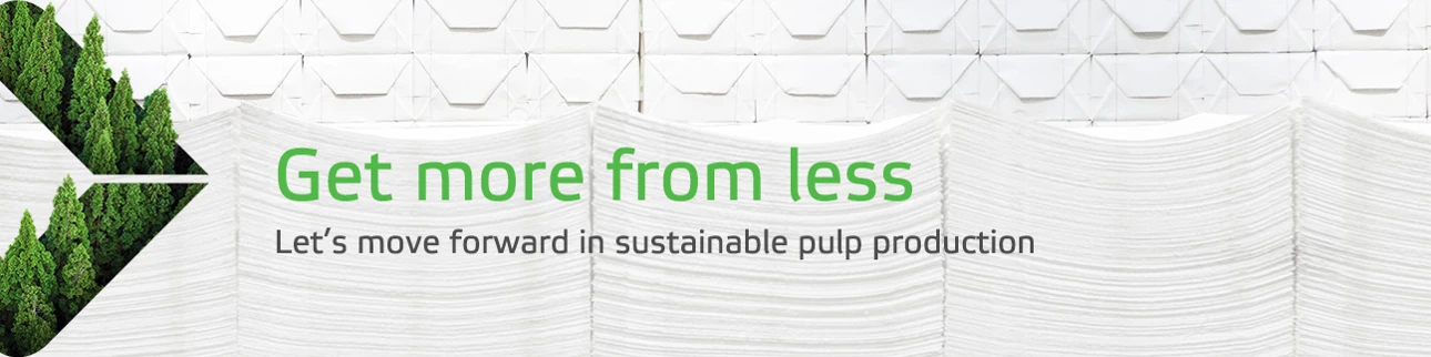 Get more from less - let's move forward in sustainable pulp production